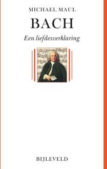 Bach - een liefdesverklaring -  Michael Maul (ISBN: 9789061314127)