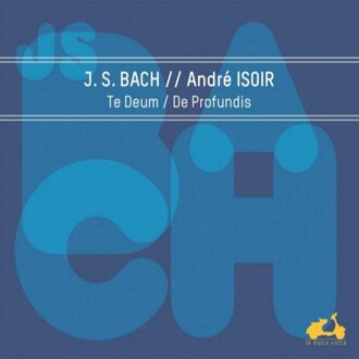 Bach Te Deum De Profundis
