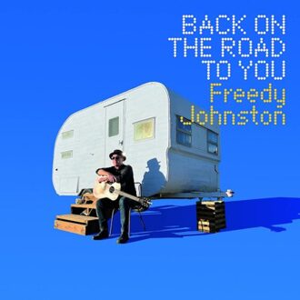 Back On The Road To You - Freedy Johnston
