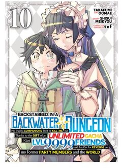 Backstabbed In A Backwater Dungeon: My Party Tried To Kill Me, But Thanks To An Infinite Gacha I Got - Shisui Meikyou