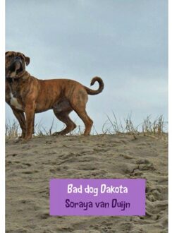 Bad dog Dakota - Boek Soraya Van Duijn (9402180354)