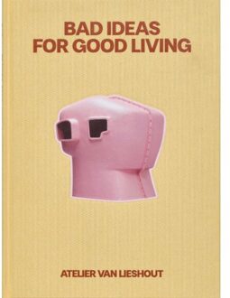 Bad Ideas For Good Living