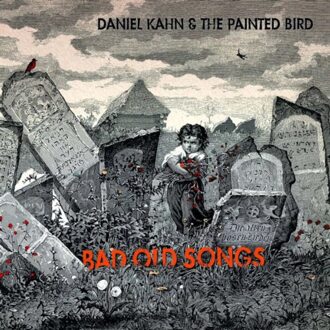 Bad Old Songs - Daniel Kahn & The Painted Bird