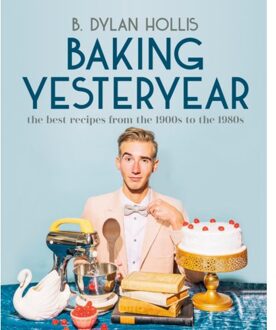 Baking Yesteryear - B. Dylan Hollis