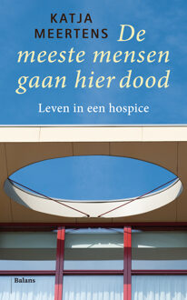 Balans, Uitgeverij De meeste mensen gaan hier dood - Boek Katja Meertens (9460032397)