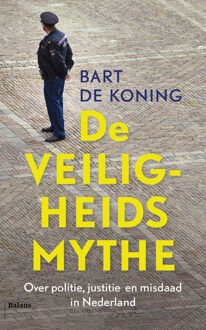 Balans, Uitgeverij De veiligheidsmythe - Boek Bart de Koning (9460035779)