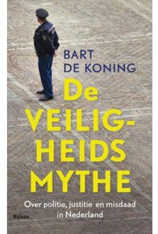 Balans, Uitgeverij De veiligheidsmythe - Boek Bart de Koning (9460035779)