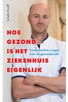 Balans, Uitgeverij Hoe Gezond Is Het Ziekenhuis Eigenlijk - Schelto Kruijff