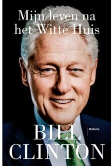 Balans, Uitgeverij Mijn Leven Na Het Witte Huis - Bill Clinton