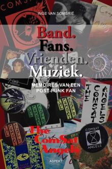 Band. Fans. Vrienden. Muziek - Inge van Sombrië