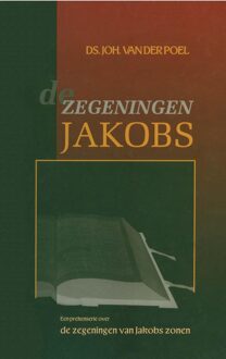 Banier BV, Uitgeverij De De zegeningen Jakobs - eBook Ds. Joh. van der Poel (9462787603)