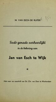 Banier BV, Uitgeverij De Gods genade verheerlijkt in de bekering van Jan van Esch te Wijk - M. van Esch- de Ruiter - ebook