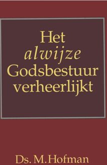 Banier BV, Uitgeverij De Het alwijze Godsbestuur verheerlijkt - Ds. M Hofman - ebook