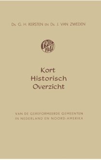 Banier BV, Uitgeverij De Kort historisch overzicht van de Gereformeerde Gemeenten in Nederland en Noord-Amerika - Ds. G.H. Kersten, Ds. J. van Zweden - ebook
