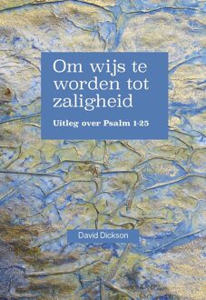 Banier BV, Uitgeverij De Om wijs te worden tot zaligheid - eBook David Dickson (9402901647)