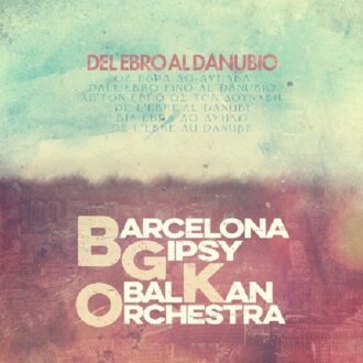 Barcelona Gipsy Balkan Orchestra (B - Del Ebro Al Danubio
