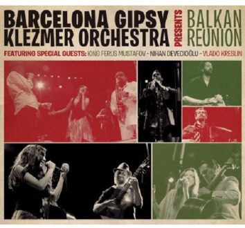 Barcelona Gipsy Klezmer Orchestra - Balkan Reunion