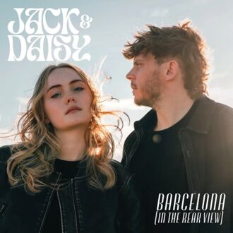 Barcelona (In The Rearview) - Jack & Daisy