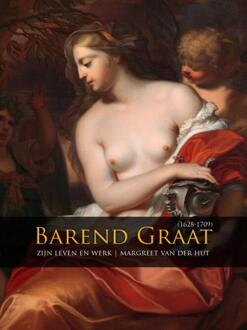 Barend Graat (1628-1709) - Boek Margreet van der Hut (9088902976)