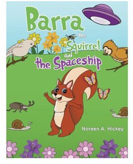 Barra The Squirrel And The Spaceship - Hickey, Noreen A.