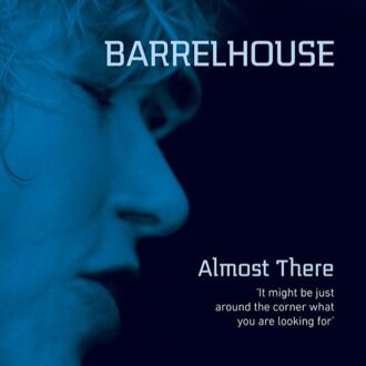 Barrelhouse - Almost There