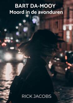 Bart Da-Mooy Moord in de avonduren -  Rick Jacobs (ISBN: 9789403743738)
