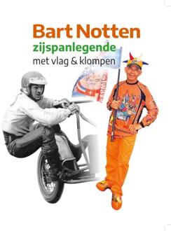 Bart Notten, zijspanlegende met vlag & klompen -  Jaap Oostermann (ISBN: 9789492108593)