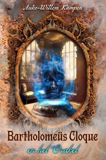Bartholomeüs Cloque en het Orakel -  Auke-Willem Kampen (ISBN: 9789083561134)