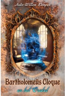 Bartholomeüs Cloque En Het Orakel - Bartholomeüs Cloque - Auke-Willem Kampen
