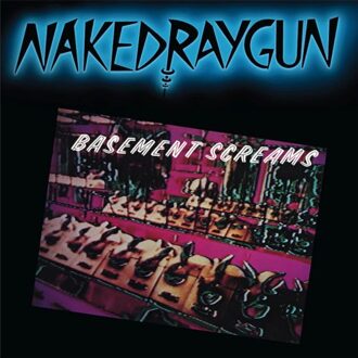 Basement Screams - Naked Raygun