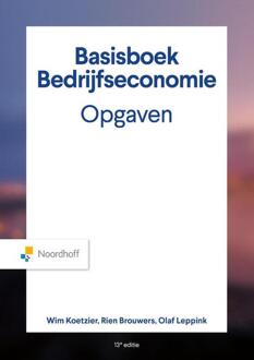 Basisboek Bedrijfseconomie, Opgaven -  Olaf Leppink, Rien Brouwers, Wim Koetzier (ISBN: 9789001035242)