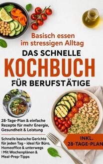 Basisch essen im stressigen Alltag – Das schnelle Kochbuch für Berufstätige -  Julia Recipemaster (ISBN: 9789403813622)