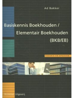 Basiskennis Boekhouden/Elementair Boekhouden (BKB/EB) - Boek Ad Bakker (9057523124)