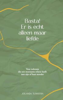 Basta! Er is echt alleen maar liefde -  Jolanda Tijmstra (ISBN: 9789492613127)