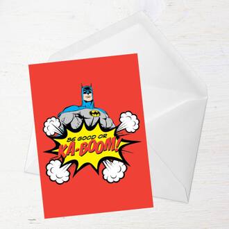 Batman Be Good Or Ka-Boom! Greetings Card - Standard Card