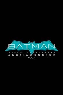 Batman: Justice Buster Vol. 4 - Batman Justice Buster - Eiichi Shimizu