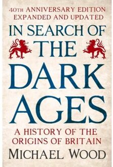 BBC In Search Of The Dark Ages (40th Ann. Edn Expanded And Updated) - Michael Wood