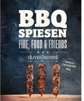 Bbq Spiesen - Fire, Food & Friends - Oliver Sievers