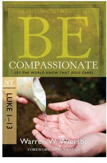 Be Compassionate ( Luke 1- 13 )