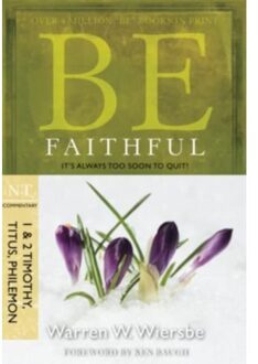 Be Faithful - 1 & 2 Timothy Titus Philemon - Be Series Commentary - Warren W. Wiersbe