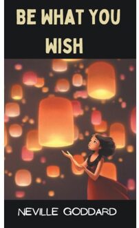 Be What You Wish - Goddard, Neville