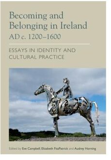 Becoming and Belonging in Ireland AD c. 1200-1600