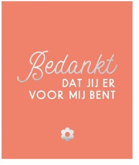 Bedankt, Dat Jij Er Voor Mij Bent