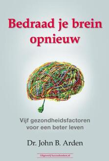 Bedraad je brein opnieuw -  John B. Arden (ISBN: 9789492665874)