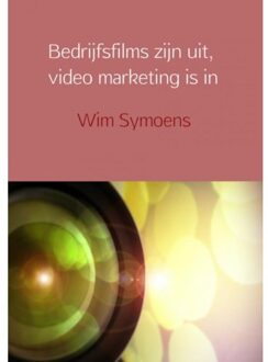 Bedrijfsfilms zijn uit, video marketing is in