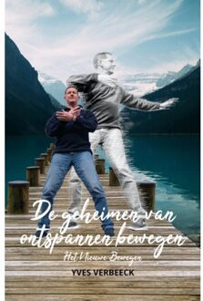 Beefcake Publishing De Geheimen Van Ontspannen Bewegen - Yves Verbeeck