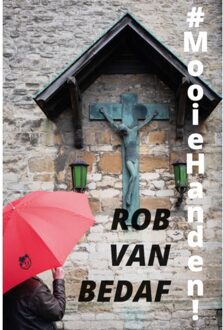 Beefcake Publishing #mooiehanden! - Rob van Bedaf