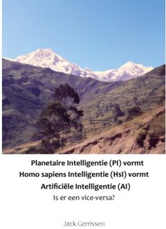 Beefcake Publishing Planetaire Intelligentie (Pi) Vormt Homo Sapiens Intelligentie (Hsi) Vormt Artificiële - Jack Gerrissen