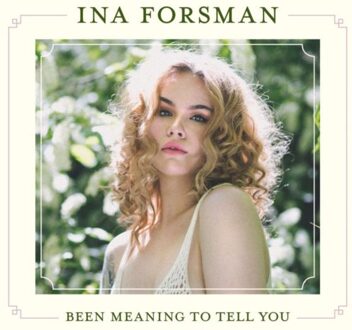 Been Meaning To Tell You - Ina Forsman