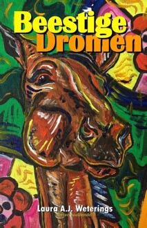 Beestige Dromen - Laura A.J. WETERINGS